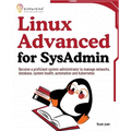 Linux Advanced for SysAdmin: Become a proficient system administrator to manage networks, database, system health, automation and kubernetes - Paperback