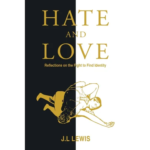 Hate and Love: Reflections on the Fight to Find Identity - Paperback