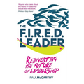 The Fired Leader: Reinventing the Future of Leadership - Paperback