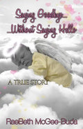 Saying Goodbye Without Saying Hello - Paperback