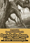 Dark Delta Deep, Blue Goodbye - Hardcover