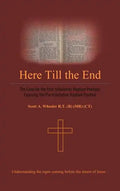 Here Till the End: The Case for the Post-Tribulation Rapture Position: Exposing the Pre-Tribulation Rapture Position - Hardcover