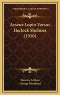 Arsene Lupin Versus Herlock Sholmes (1910) - Hardcover