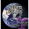 Alien Earth: Noodle the Zoodle Explores a Magical New Planet - Hardcover