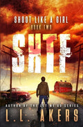 Shoot Like a Girl: A Post-Apocalyptic Thriller - Paperback