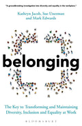 Belonging: The Key to Transforming and Maintaining Diversity, Inclusion and Equality at Work - Paperback