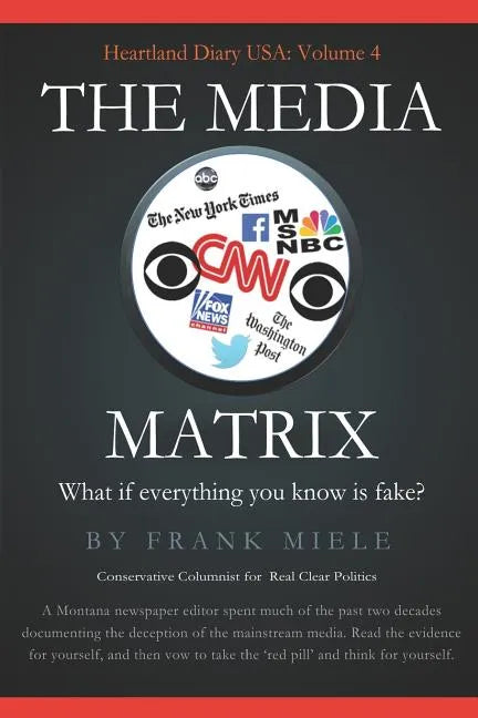 The Media Matrix: What If Everything You Know Is Fake - Paperback