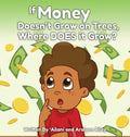 If Money Doesn't Grow on Trees, Where Does it Grow? - Hardcover