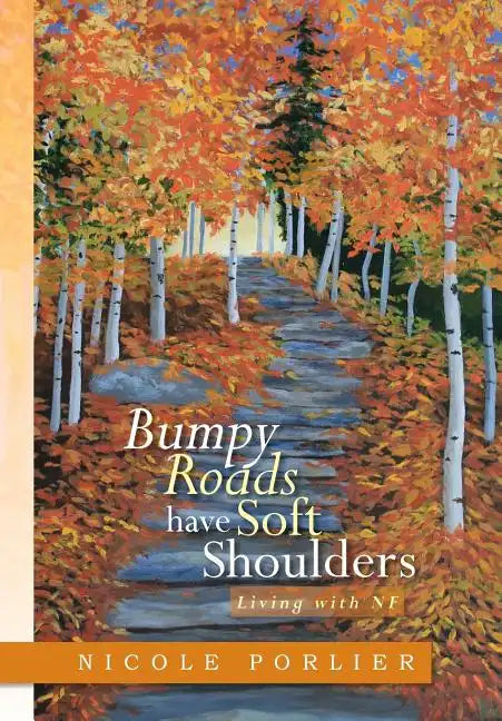 Bumpy Roads Have Soft Shoulders: Living with Nf - Hardcover