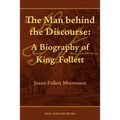 The Man Behind the Discourse: A Biography of King Follett - Paperback