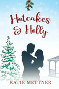 Hotcakes and Holly: A Small Town Michigan Christmas Romance - Paperback