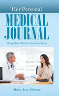 Her Personal Medical Journal: Things Your Doctor Needs to Know - Hardcover