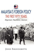 Malaysia's Foreign Policy, the First Fifty Years: Alignment, Neutralism, Islamism - Hardcover