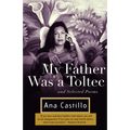 My Father Was a Toltec: And Selected Poems - Paperback
