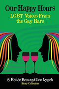 Our Happy Hours, LGBT Voices From the Gay Bars - Paperback