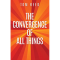 The Convergence of All Things - Paperback
