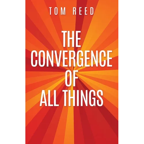 The Convergence of All Things - Paperback