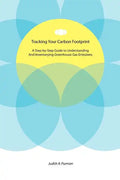 Tracking Your Carbon Footprint: A Step-By-Step Guide to Understanding and Inventorying Greenhouse Gas Emissions - Paperback