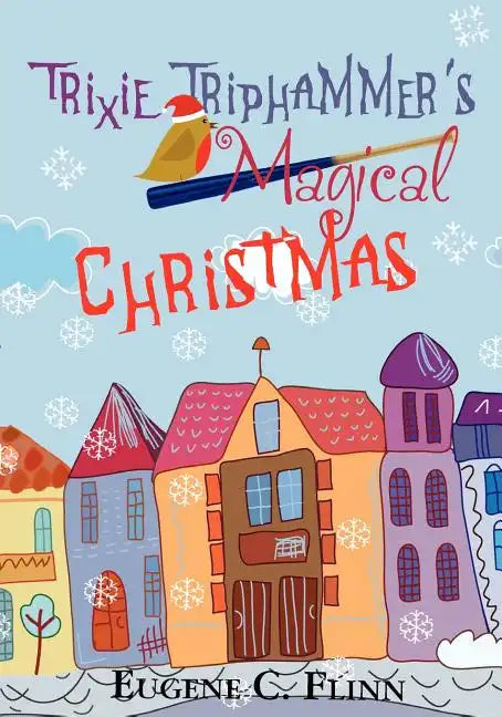 Trixie Triphammer's Magical Christmas - Paperback