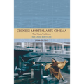 Chinese Martial Arts Cinema: The Wuxia Tradition - Paperback