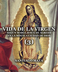 Vida de la Virgen (3): Según María Jesús de Ágreda en la Mística Ciudad de Dios - Paperback