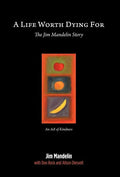 A Life Worth Dying For: The Jim Mandelin Story - Hardcover
