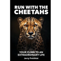 Run with the Cheetahs: Your Climb To An Extraordinary Life - Paperback