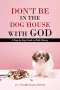 Don't Be in the Dog House with God: A Step-By-Step Guide to Bible History - Paperback