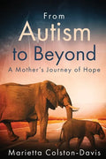 From Autism to Beyond: A Mother's Journey of Hope - Paperback