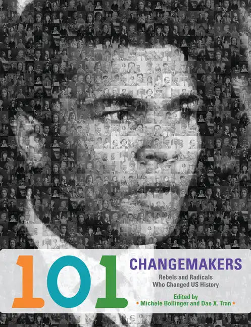 101 Changemakers: Rebels and Radicals Who Changed US History - Hardcover