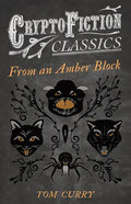 From an Amber Block (Cryptofiction Classics - Weird Tales of Strange Creatures) - Paperback