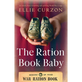 The Ration Book Baby: An utterly heart-wrenching and uplifting World War 2 saga - Paperback