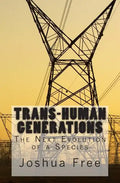 Trans-Human Generations: The Next Evolution of a Species - Paperback