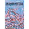 Untangling Whiteness: Education, Resistance and Transformation - Paperback