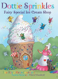 Dottie Sprinkles: Fairy Special Ice Cream Shop - Hardcover