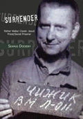 Surrender: Father Walter Ciszek: Jesuit Priest/Soviet Prisoner - Hardcover