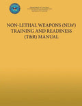 Non-Lethal Weapons (NLW) Training and Readiness (T&R) Manual - Paperback