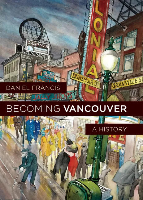 Becoming Vancouver: A History - Hardcover