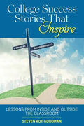 College Success Stories That Inspire: Lessons from Inside and Outside the Classroom - Paperback