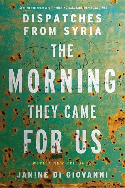 The Morning They Came for Us: Dispatches from Syria - Paperback