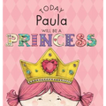 Today Paula Will Be a Princess - Hardcover