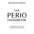 The Perio Handbook: The complete guide to modern periodontics - Paperback