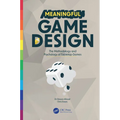 Meaningful Game Design: The Methodology and Psychology of Tabletop Games - Paperback