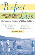 Perfect Lies: A Century of Great Golf Stories - Paperback