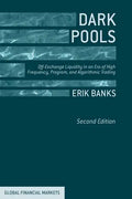 Dark Pools: Off-Exchange Liquidity in an Era of High Frequency, Program, and Algorithmic Trading - Paperback