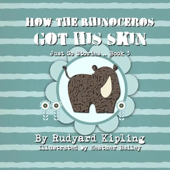 How the Rhinoceros got his Skin - Paperback
