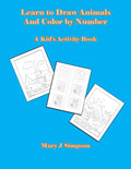 Learn to Draw Animals And Color by Number: A Kid's Activity Book - Paperback