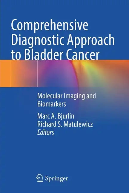 Comprehensive Diagnostic Approach to Bladder Cancer: Molecular Imaging and Biomarkers - Paperback