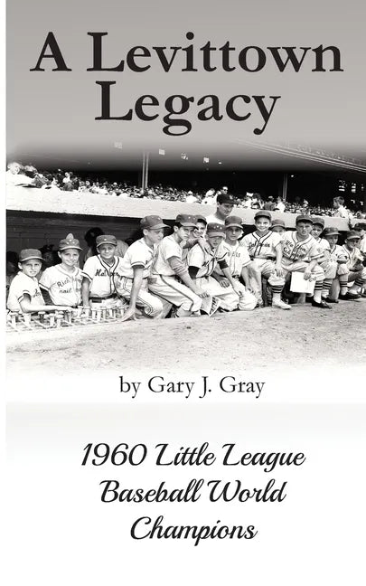 A Levittown Legacy: 1960 Little League Baseball World Champions - Paperback