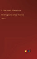 Historia general de Real Hacienda: Tomo 5 - Hardcover